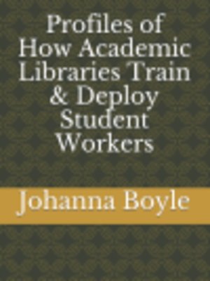 cover image of Profiles of How Academic Libraries Train & Deploy Student Workers